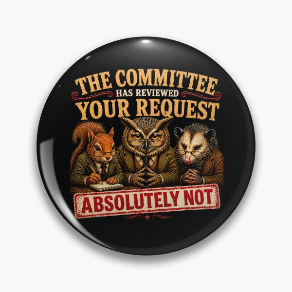 Item preview, The Committee Has Reviewed Your Request: Absolutely Not designed and sold by Sanctum Icons.