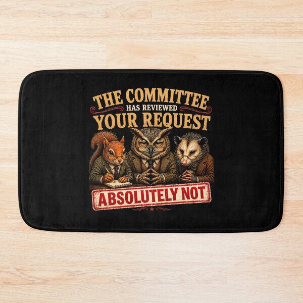 Item preview, The Committee Has Reviewed Your Request: Absolutely Not designed and sold by Sanctum Icons.