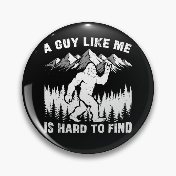 Item preview, A Guy Like Me Is Hard To Find Bigfoot designed and sold by Hedoraxe.