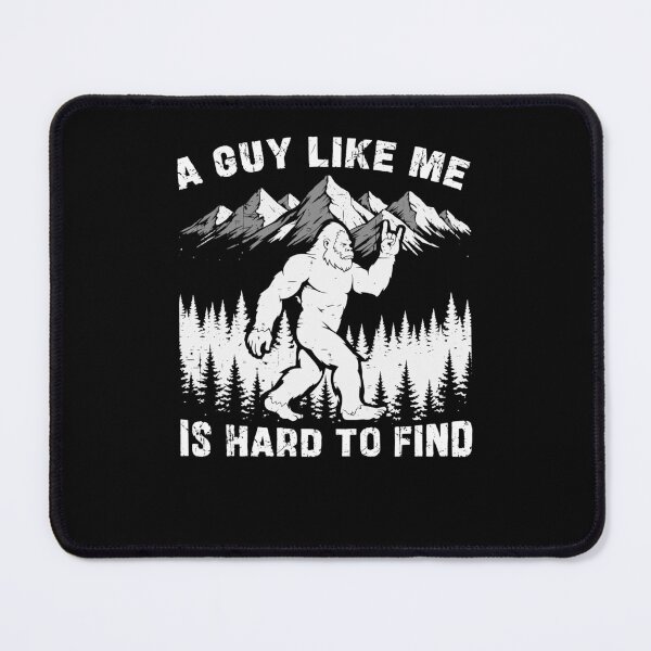 Item preview, A Guy Like Me Is Hard To Find Bigfoot designed and sold by Hedoraxe.