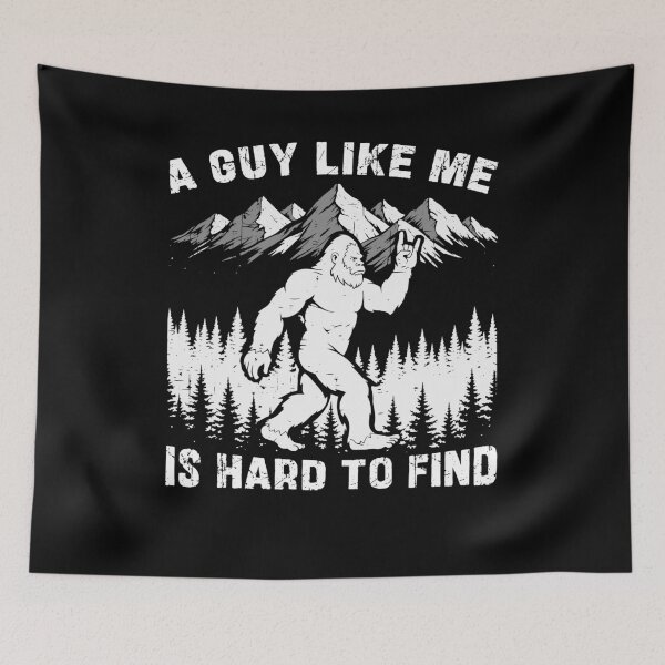Item preview, A Guy Like Me Is Hard To Find Bigfoot designed and sold by Hedoraxe.