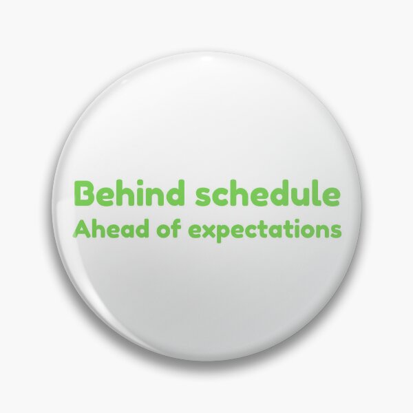 Item preview, Behind Schedule. Ahead of Expectations. | Funny Project Management & Engineering Design designed and sold by Identity Studio.