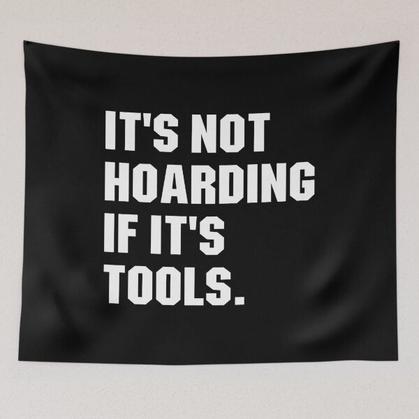 Item preview, It's Not Hoarding If It's Tools designed and sold by qiesyabartha.
