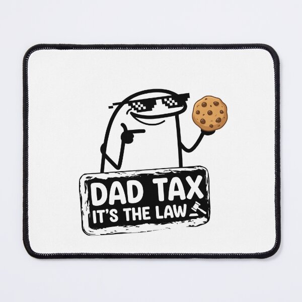 Item preview, Funny Dad Tax Its The Law Flork Meme designed and sold by drchzak.