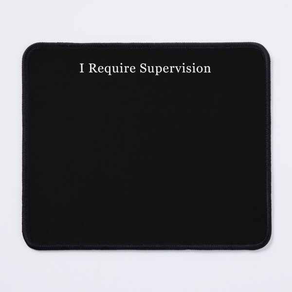 Item preview, I Require Supervision Funny Sarcastic designed and sold by Hedoraxe.