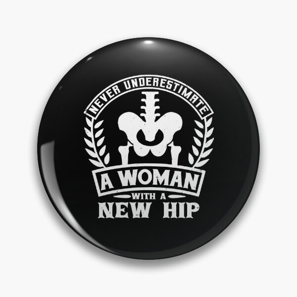 Item preview, Never Underestimate A Woman With A New Hip - Hip Replacement designed and sold by qeinzyemisha.