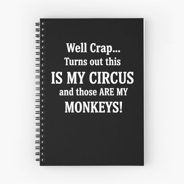 Item preview, Well Crap Turns Out This Is My Circus And Those Are My Monkeys designed and sold by suhairee-studio.