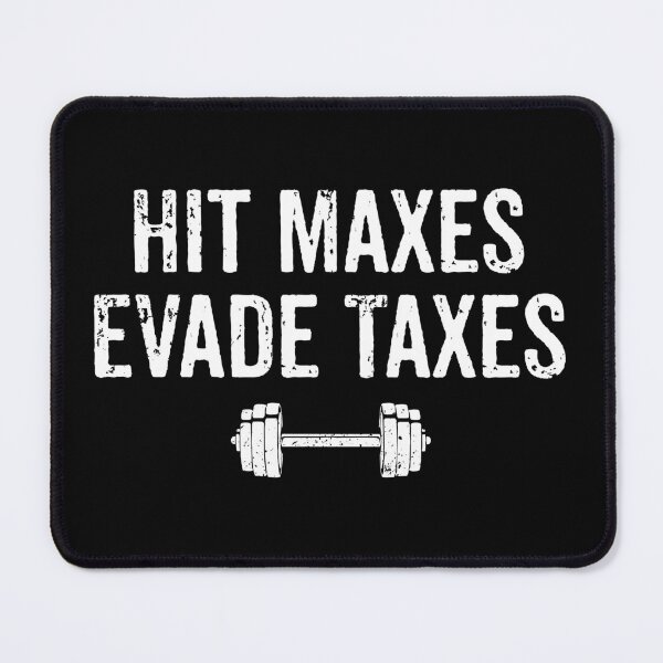 Item preview, Hit Maxes Evade Taxes - Funny Gym Weightlifting Joke designed and sold by nilshaaruny.