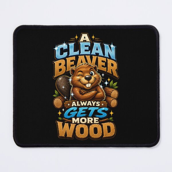 Item preview, A Clean Beaver Always Gets More Wood designed and sold by Victor Shadehorn.
