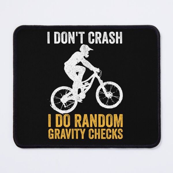 Item preview, I dont crash I do random gravity checks - Funny Mountain Bike Lover designed and sold by berlicaferinz.