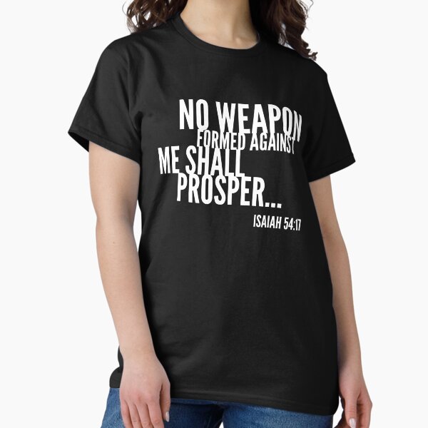 Item preview, No Weapon Formed Against Me Shall Prosper, Bible Verse, Christian Design designed and sold by Logic72.