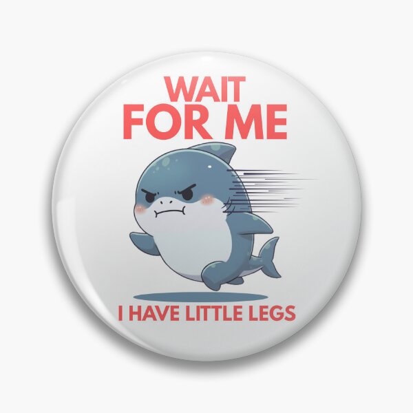 Item preview, Cute Shark Funny Quote Wait For Me I Have Little Legs designed and sold by Nature's Chibis.