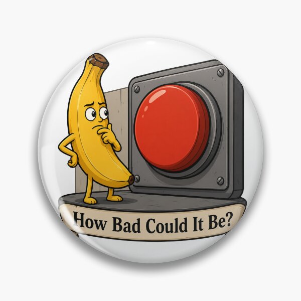 Item preview, How Bad Could It Be Funny Decision Humor Design designed and sold by MonkiFlipp.