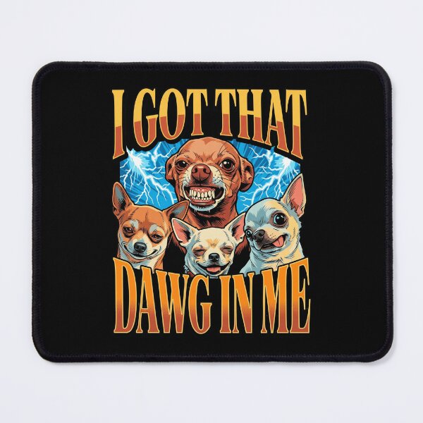 Item preview, I Got That Dawg In Me Funny Retro Chihuahua Meme designed and sold by Vermanartist.