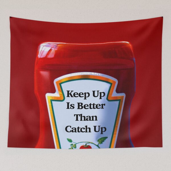Item preview, Keep Up Is Better Than Catch Up designed and sold by Emilyromrell.