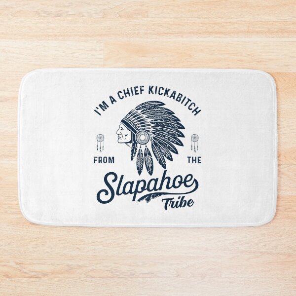 Item preview, I'm Chief Kickabitch From The Slapahoe Tribe Funny designed and sold by studio-ssaam.