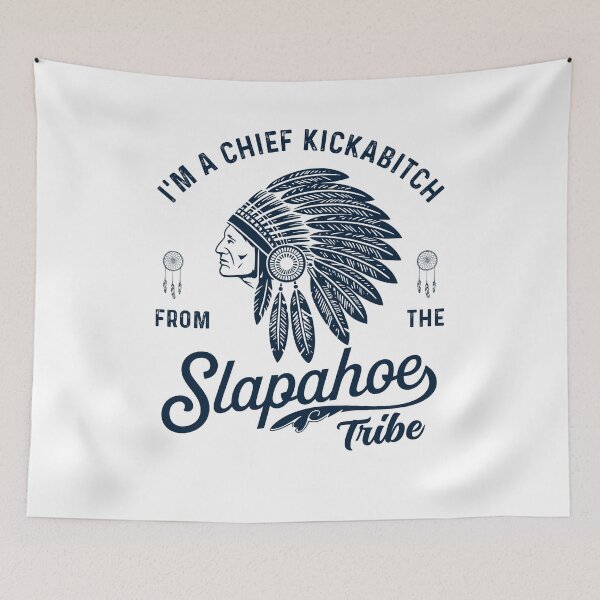 Item preview, I'm Chief Kickabitch From The Slapahoe Tribe Funny designed and sold by studio-ssaam.