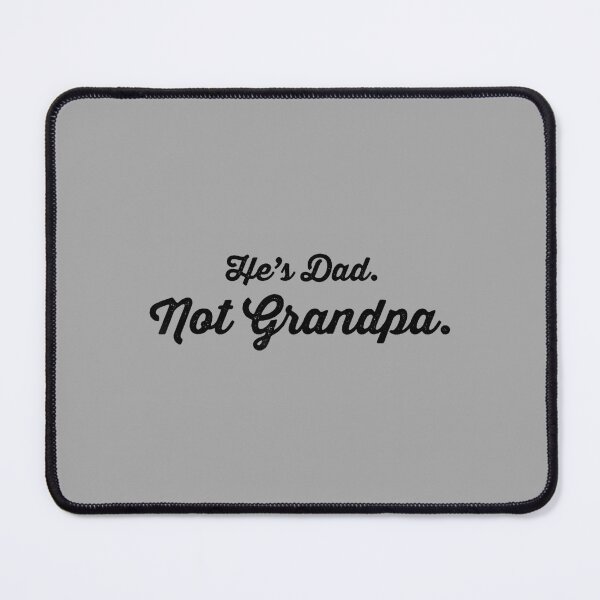 Item preview, Funny Older Father Humor - He's Dad Not Grandpa Father's Day designed and sold by ArleneRowe.