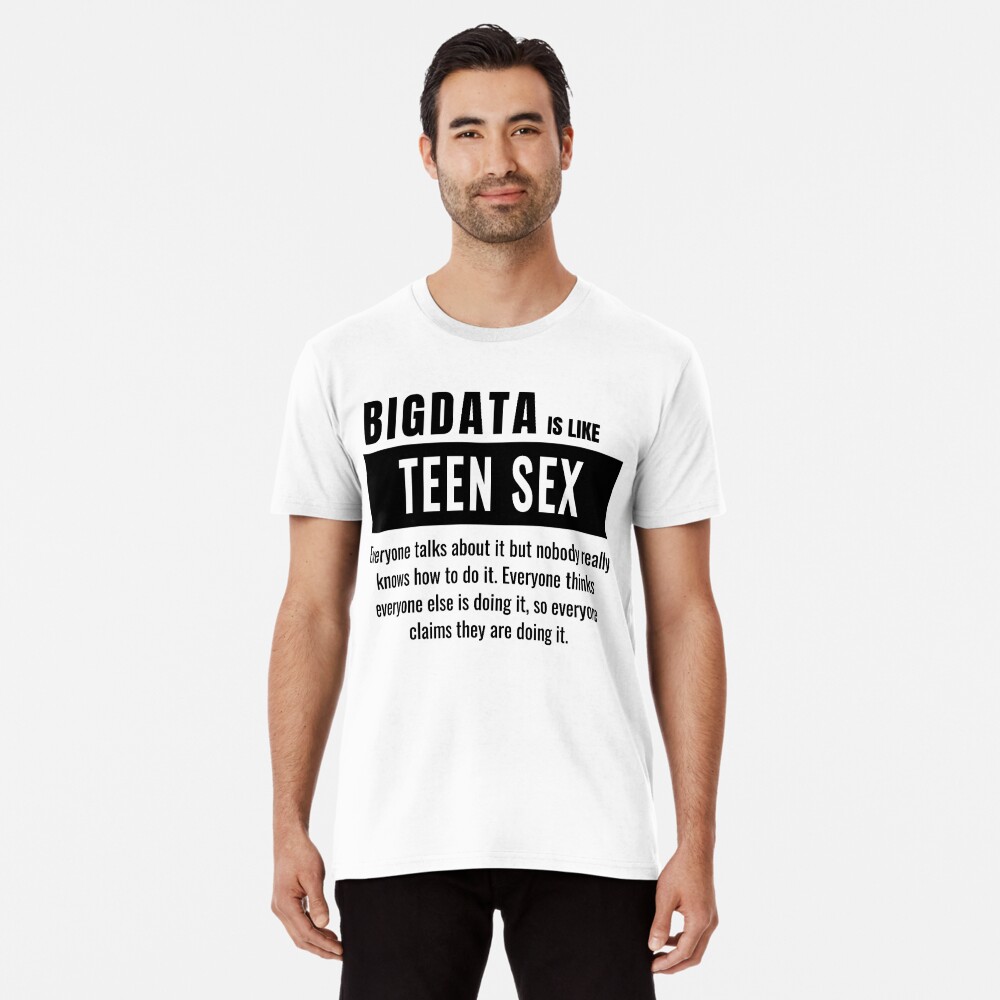 BigData Is Like Teen Sex