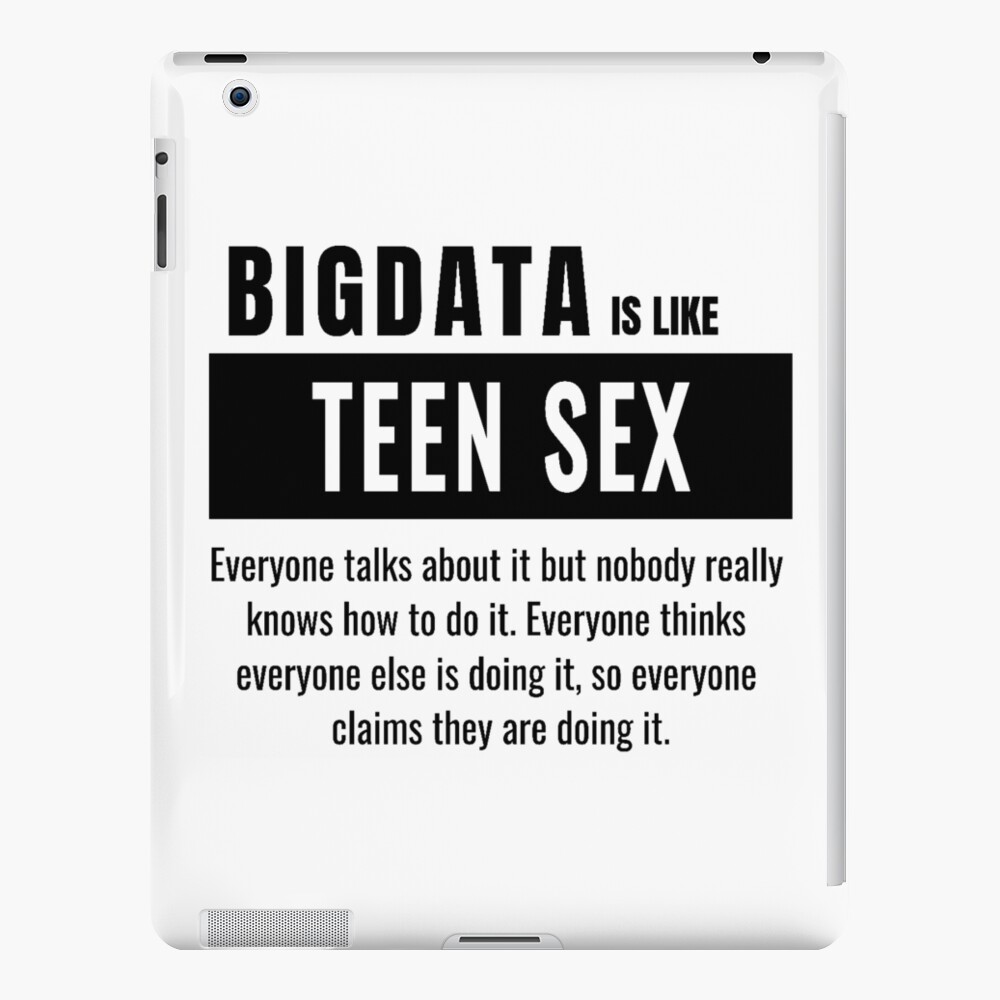 BigData Is Like Teen Sex