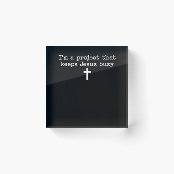 Item preview, I'm A Project that Keeps Jesus Busy Christian designed and sold by charoen-design.