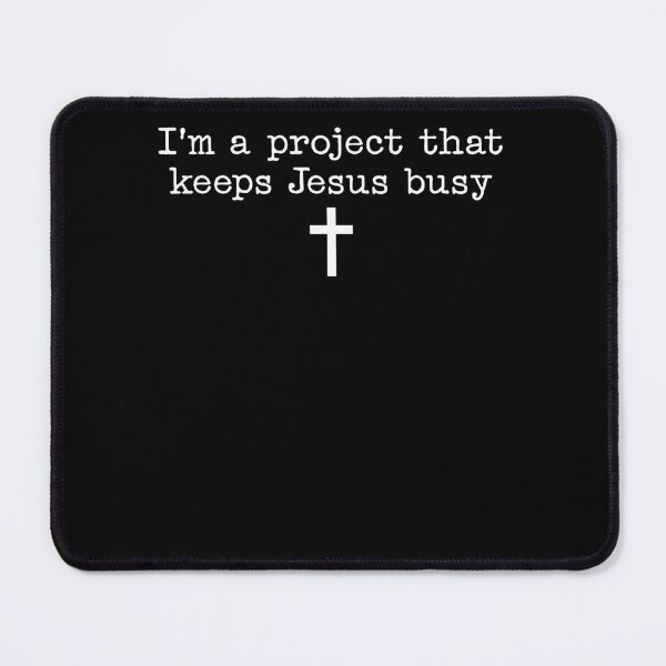 Item preview, I'm A Project that Keeps Jesus Busy Christian designed and sold by charoen-design.