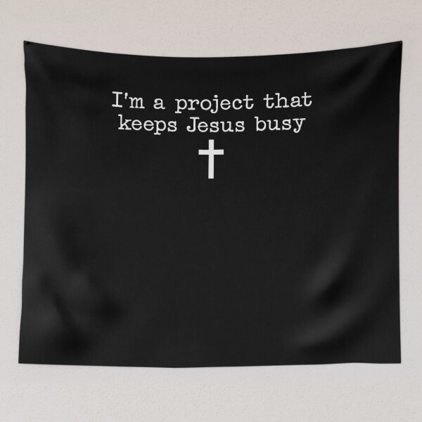 Item preview, I'm A Project that Keeps Jesus Busy Christian designed and sold by charoen-design.