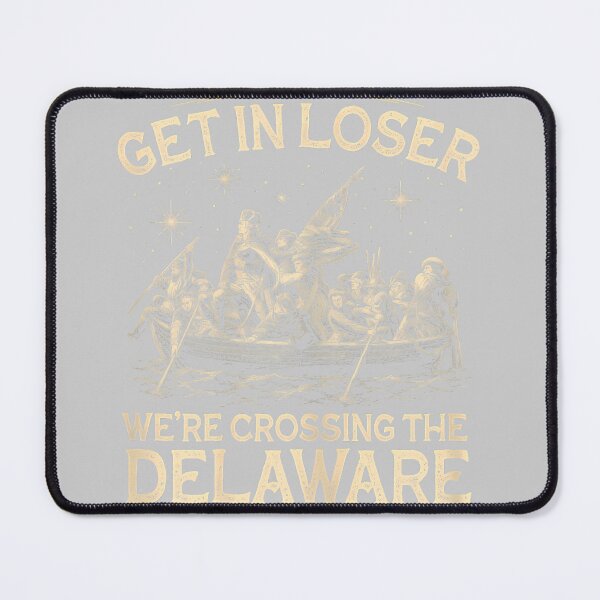 Item preview, Get in Loser We're Crossing The Delaware Funny 4th of July designed and sold by KathieFaugh.
