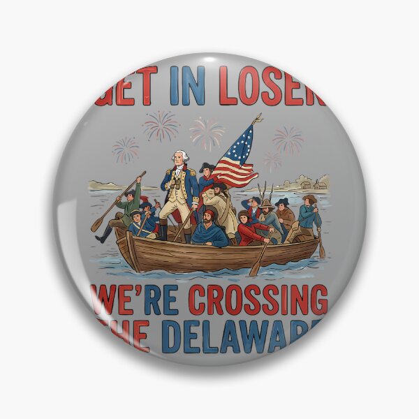 Item preview, Get in Loser We're Crossing The Delaware Patriotic 4th July designed and sold by KathieFaugh.