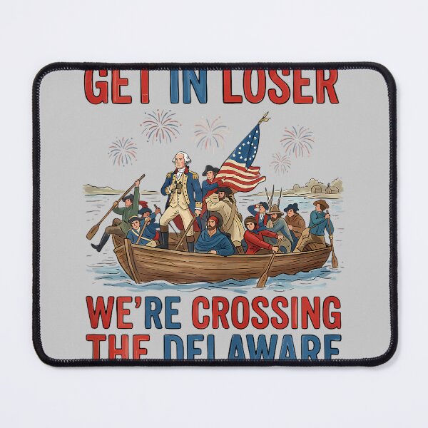 Item preview, Get in Loser We're Crossing The Delaware Patriotic 4th July designed and sold by KathieFaugh.