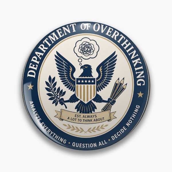 Item preview, Department of Overthinking Funny, Official Overthinker Badge designed and sold by Jandedan.