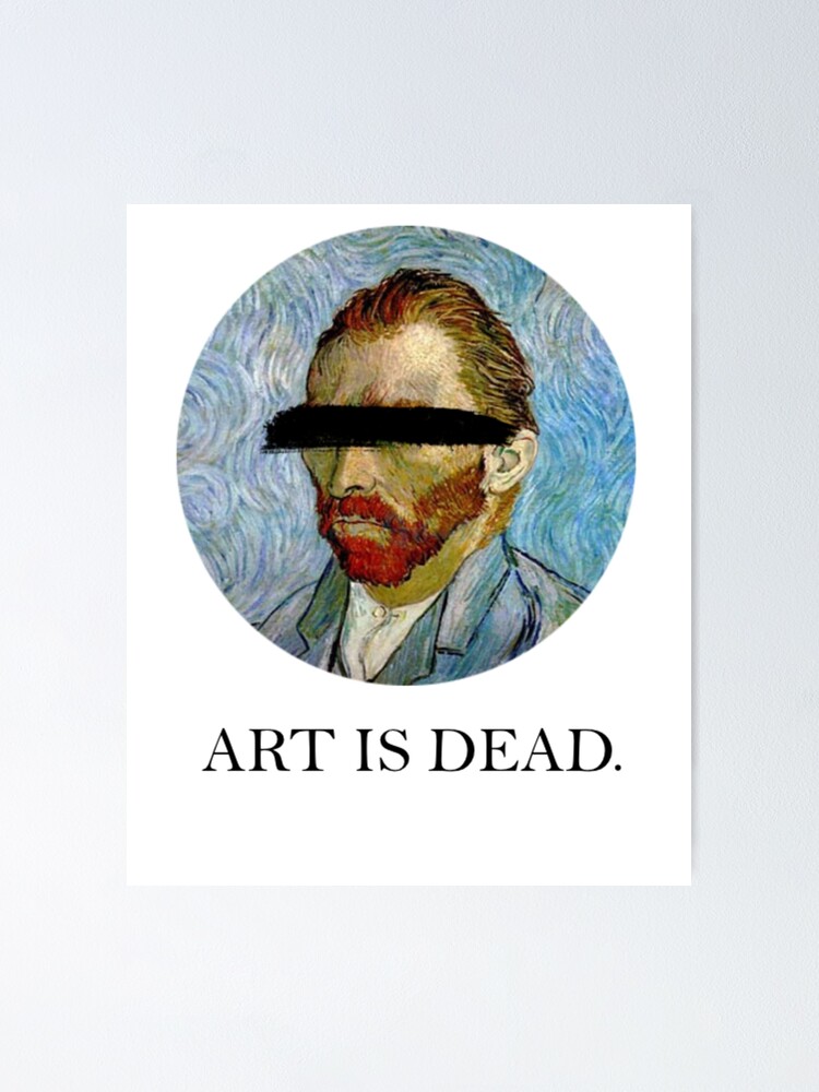 "Art Is Dead" Poster for Sale by ZEDesigns Redbubble