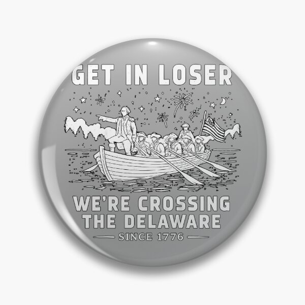 Item preview, Get in Loser We're Crossing The Delaware Since 1776 Vintage designed and sold by KathieFaugh.