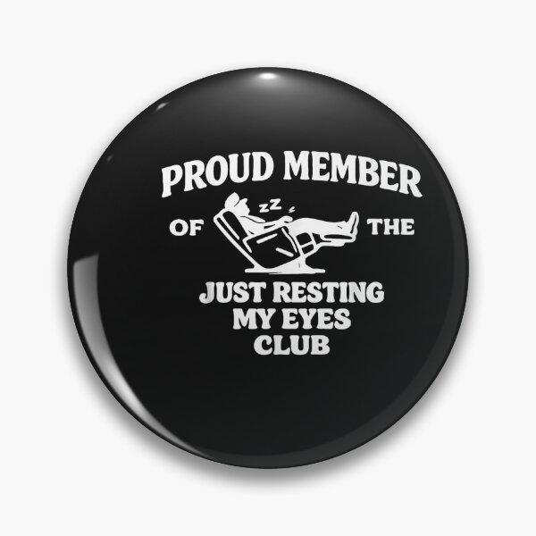 Item preview, Proud Member of The Just Resting My Eyes Club designed and sold by FrankIsabel.