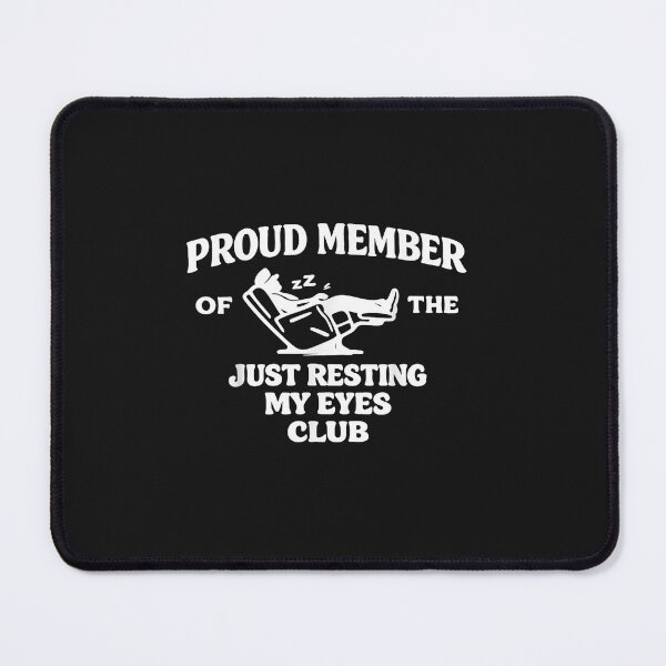 Item preview, Proud Member of The Just Resting My Eyes Club designed and sold by FrankIsabel.