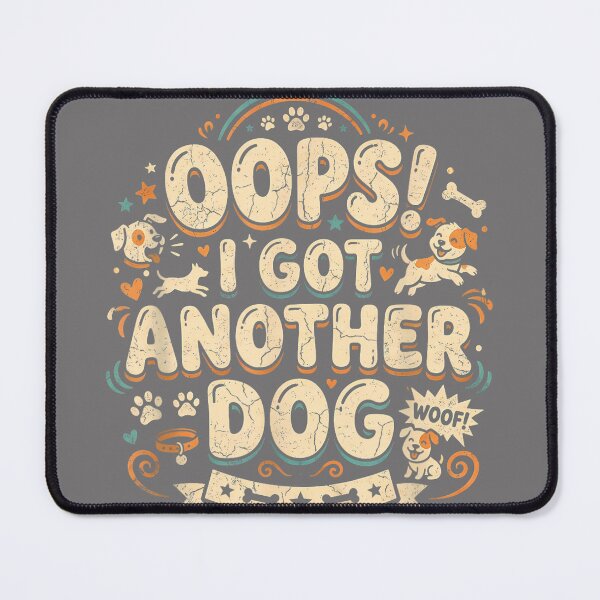 Item preview, Oops! I Got Another Dog - Funny Dog Owner Dog Dad Dog Mom designed and sold by KristineLi.