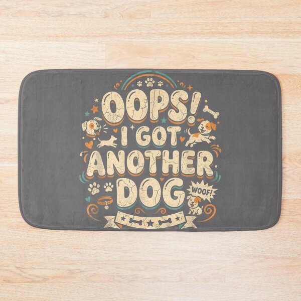 Item preview, Oops! I Got Another Dog - Funny Dog Owner Dog Dad Dog Mom designed and sold by KristineLi.