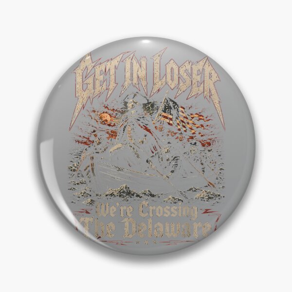 Item preview, Get in Loser We're Crossing The Delaware Washington designed and sold by KathieFaugh.