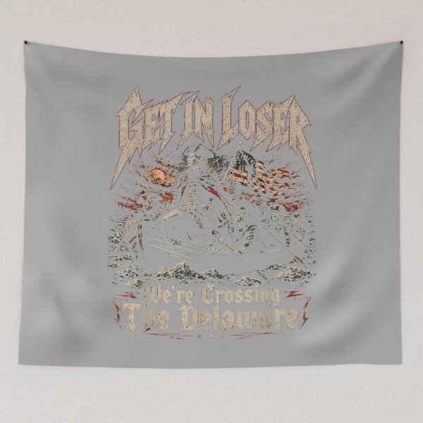 Item preview, Get in Loser We're Crossing The Delaware Washington designed and sold by KathieFaugh.