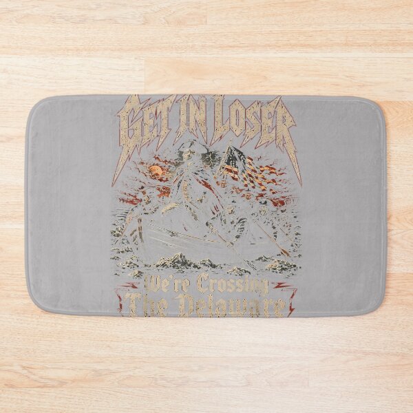 Item preview, Get in Loser We're Crossing The Delaware Washington designed and sold by KathieFaugh.