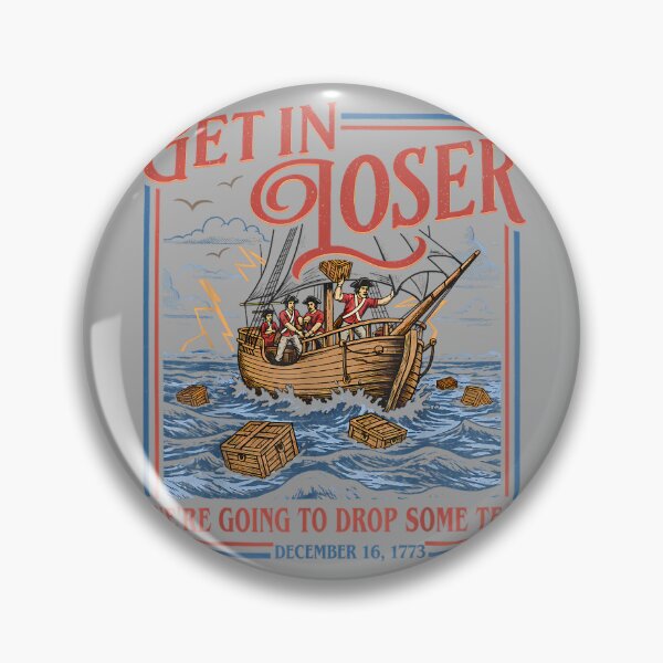 Item preview, Get in Loser We're Going to Drop Some Tea Funny 4th of July designed and sold by KathieFaugh.