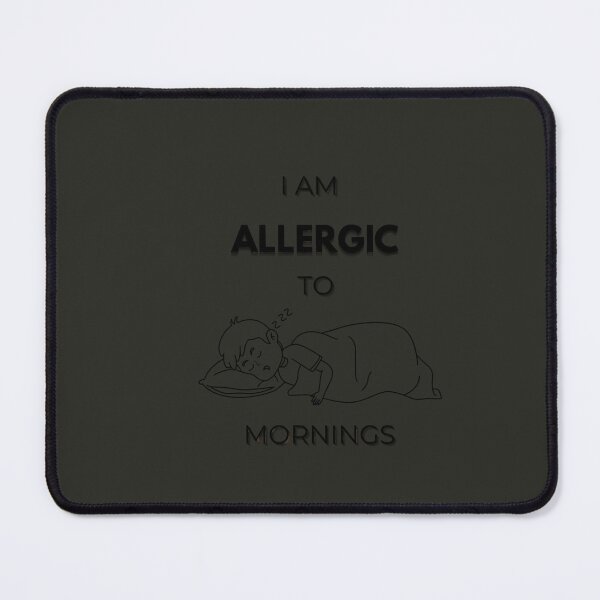 Item preview, Highly Allergic to Early Alarms designed and sold by ESLAB.