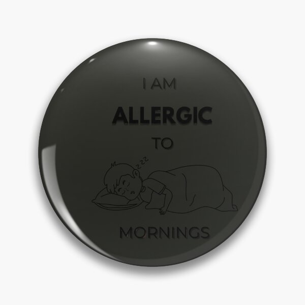Item preview, Highly Allergic to Early Alarms designed and sold by ESLAB.