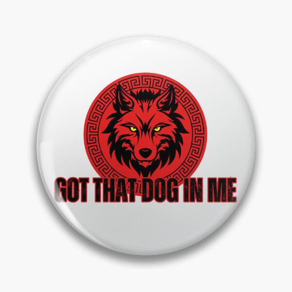 Item preview, Got that dawg in me designed and sold by jesgodd.