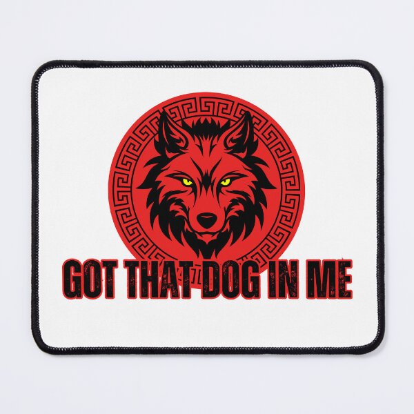 Item preview, Got that dawg in me designed and sold by jesgodd.