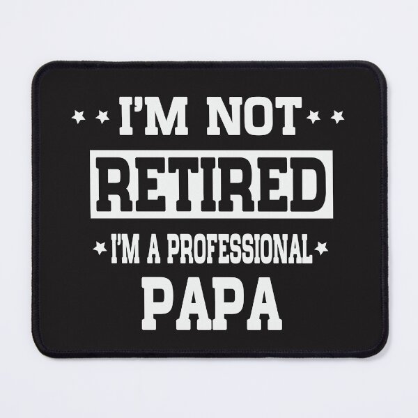 Item preview, I'm Not Retired I'm A Professional Papa designed and sold by Inkwell-TikNik.