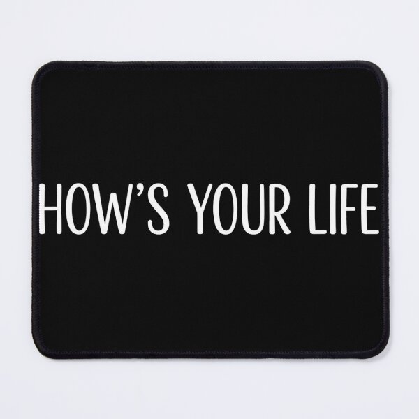 Item preview, How’s Your Life designed and sold by Dictum1.
