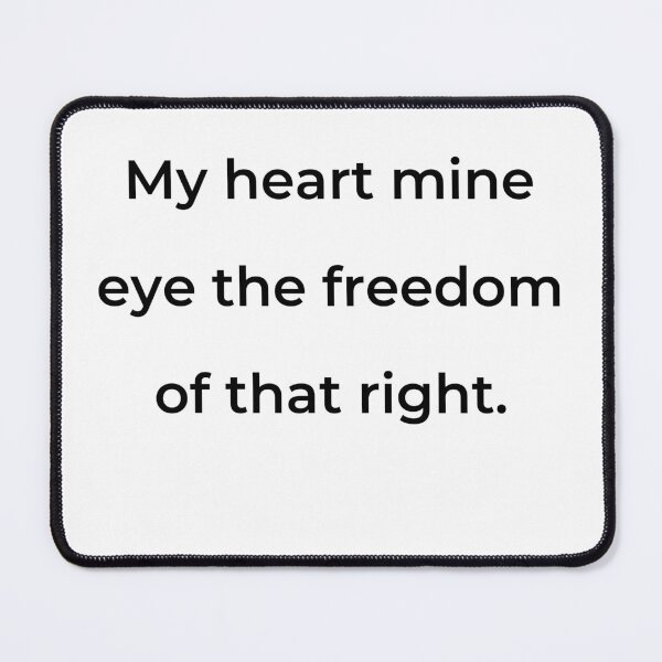 Item preview, "My heart mine eye the freedom of that right." - print black designed and sold by ariksworld.