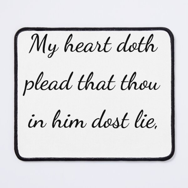 Item preview, "My heart doth plead that thou in him dost lie," - handwriting black designed and sold by ariksworld.