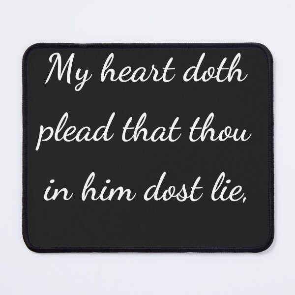 Item preview, "My heart doth plead that thou in him dost lie," - handwriting white designed and sold by ariksworld.